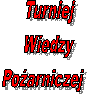     Turniej
    Wiedzy 
Poarniczej